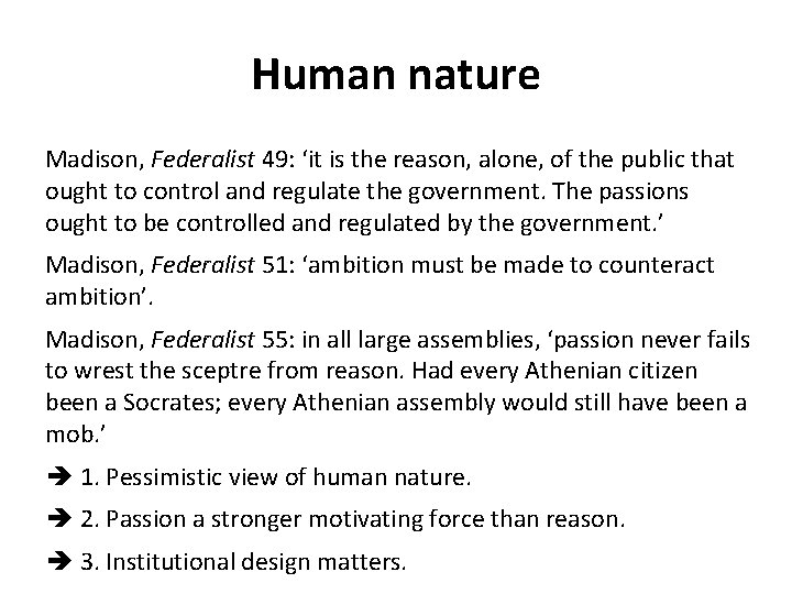 Human nature Madison, Federalist 49: ‘it is the reason, alone, of the public that Human nature Madison, Federalist 49: ‘it is the reason, alone, of the public that
