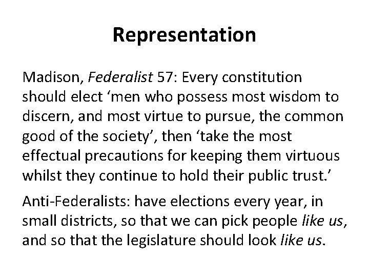 Representation Madison, Federalist 57: Every constitution should elect ‘men who possess most wisdom to Representation Madison, Federalist 57: Every constitution should elect ‘men who possess most wisdom to