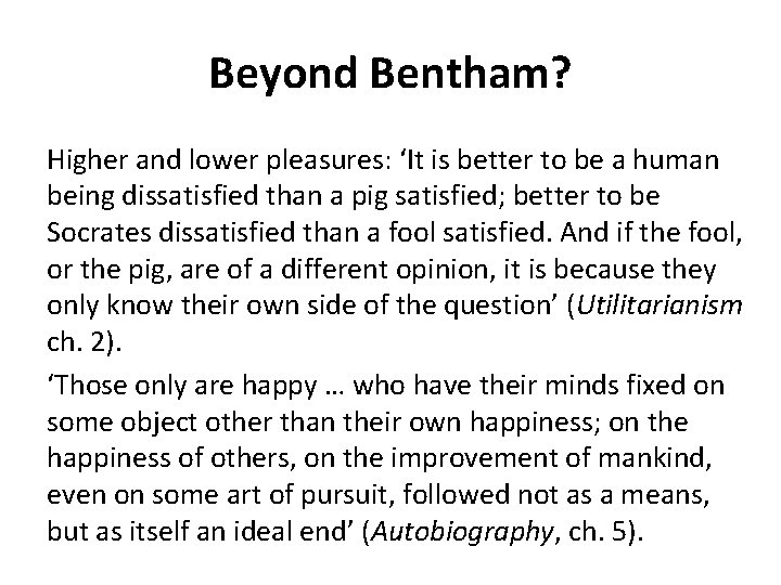 Beyond Bentham? Higher and lower pleasures: ‘It is better to be a human being Beyond Bentham? Higher and lower pleasures: ‘It is better to be a human being