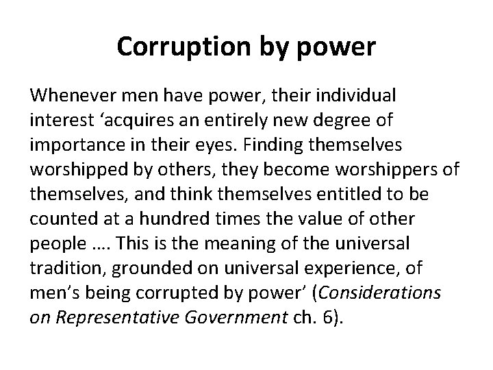 Corruption by power Whenever men have power, their individual interest ‘acquires an entirely new Corruption by power Whenever men have power, their individual interest ‘acquires an entirely new