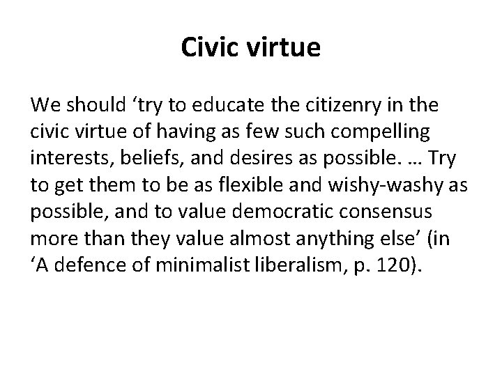 Civic virtue We should ‘try to educate the citizenry in the civic virtue of Civic virtue We should ‘try to educate the citizenry in the civic virtue of