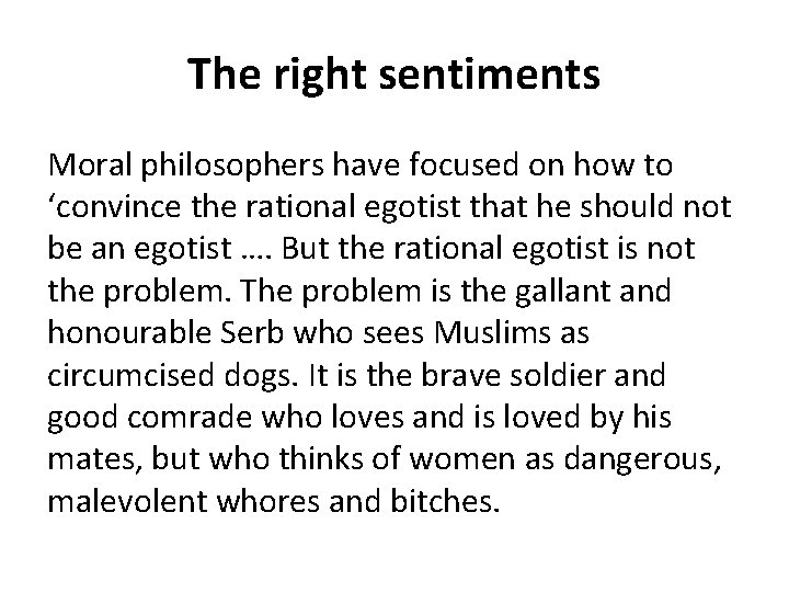 The right sentiments Moral philosophers have focused on how to ‘convince the rational egotist The right sentiments Moral philosophers have focused on how to ‘convince the rational egotist