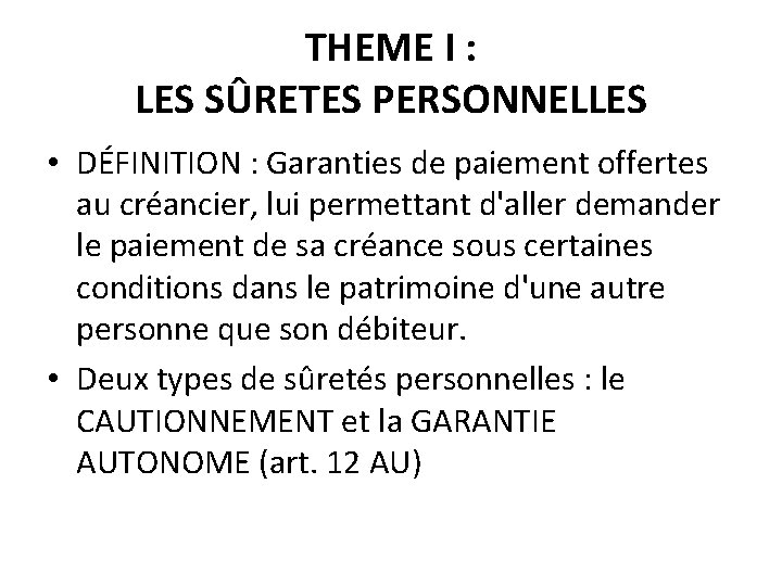 THEME I : LES SÛRETES PERSONNELLES • DÉFINITION : Garanties de paiement offertes au