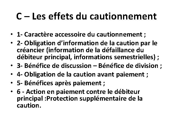 C – Les effets du cautionnement • 1 - Caractère accessoire du cautionnement ;