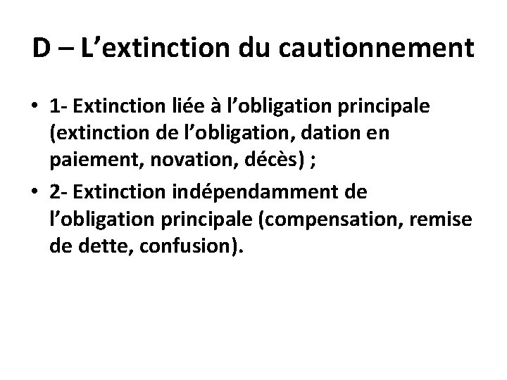 D – L’extinction du cautionnement • 1 - Extinction liée à l’obligation principale (extinction
