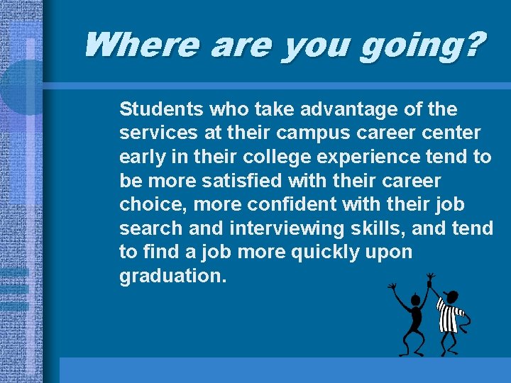 Where are you going? Students who take advantage of the services at their campus