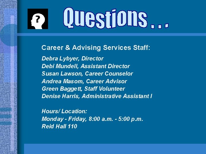 Career & Advising Services Staff: Debra Lybyer, Director Debi Mundell, Assistant Director Susan Lawson,