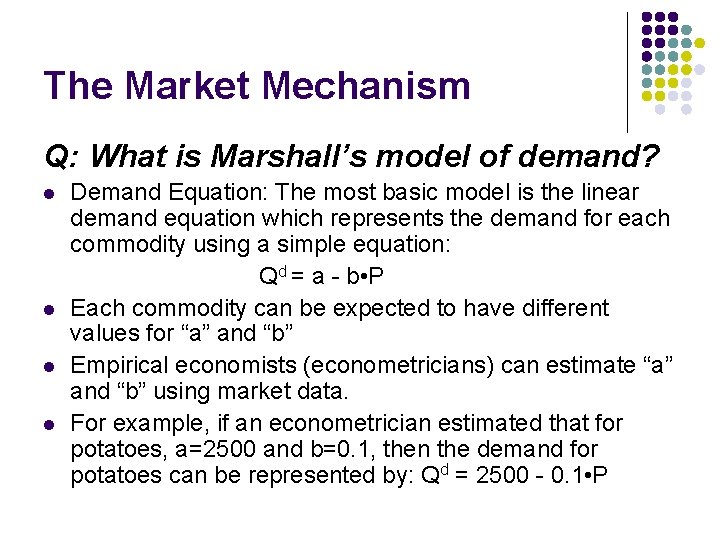 The Market Mechanism Q: What is Marshall’s model of demand? l l Demand Equation: