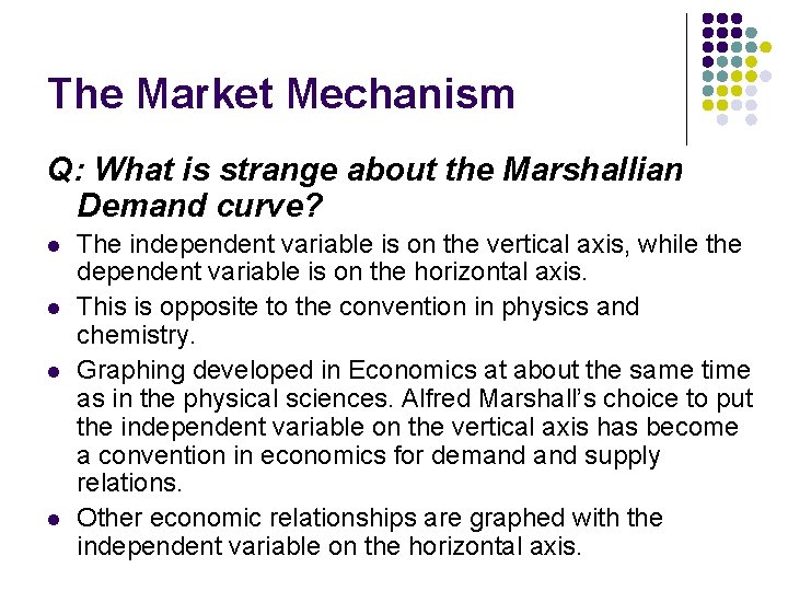 The Market Mechanism Q: What is strange about the Marshallian Demand curve? l l