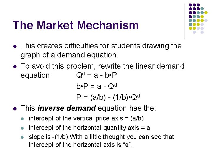 The Market Mechanism l l l This creates difficulties for students drawing the graph