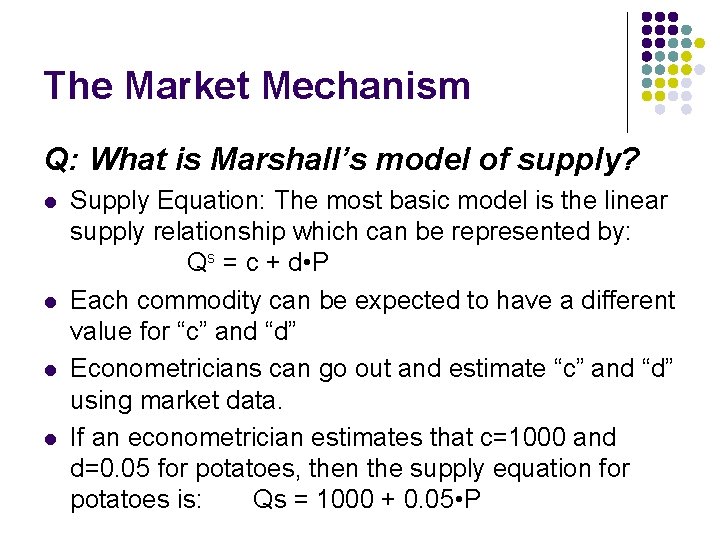 The Market Mechanism Q: What is Marshall’s model of supply? l l Supply Equation: