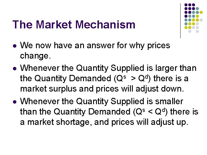 The Market Mechanism l l l We now have an answer for why prices