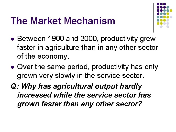 The Market Mechanism Between 1900 and 2000, productivity grew faster in agriculture than in