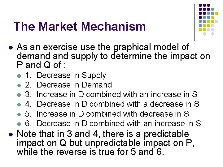 The Market Mechanism l As an exercise use the graphical model of demand supply