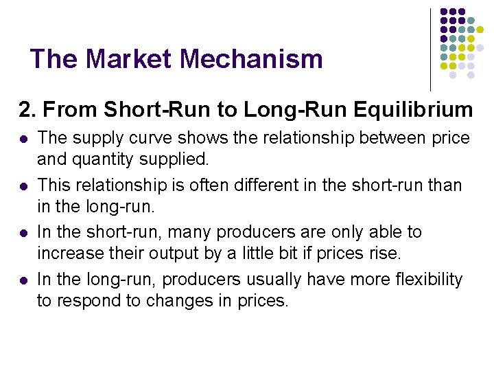 The Market Mechanism 2. From Short-Run to Long-Run Equilibrium l l The supply curve