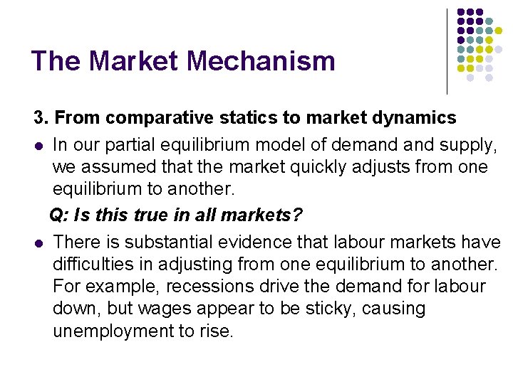 The Market Mechanism 3. From comparative statics to market dynamics l In our partial