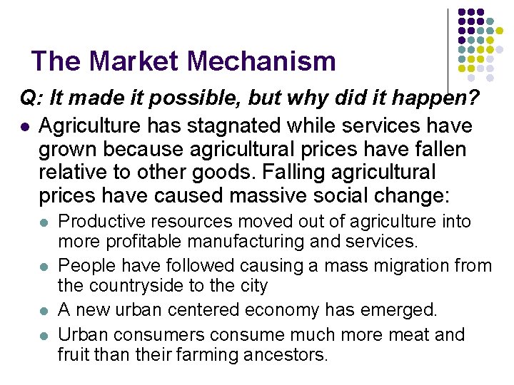 The Market Mechanism Q: It made it possible, but why did it happen? l