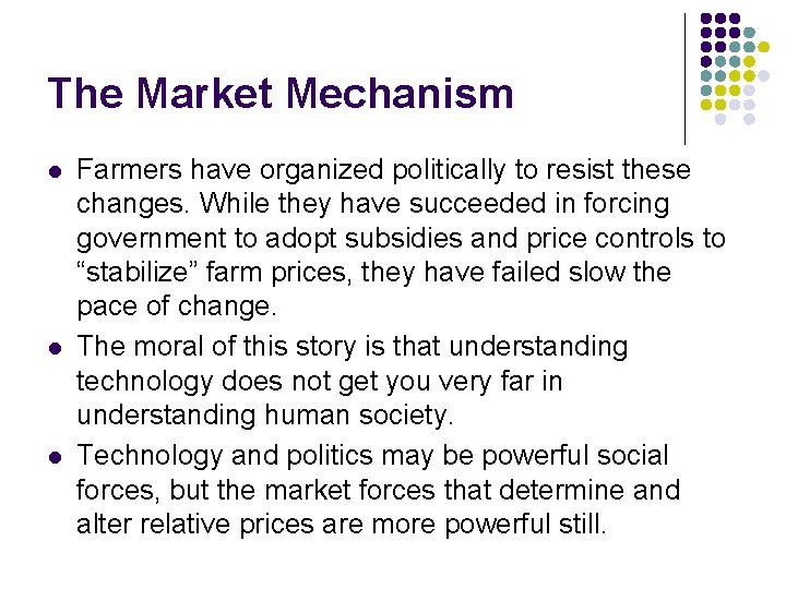 The Market Mechanism l l l Farmers have organized politically to resist these changes.