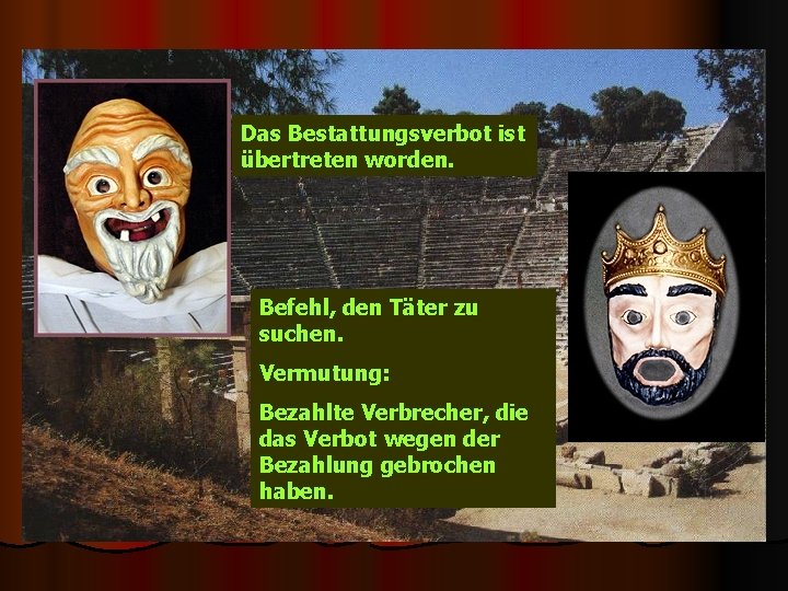 Das Bestattungsverbot ist übertreten worden. Befehl, den Täter zu suchen. Vermutung: Bezahlte Verbrecher, die