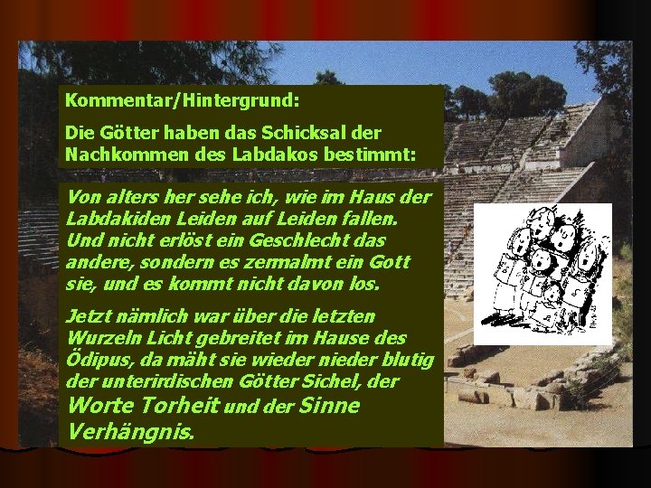 Kommentar/Hintergrund: Die Götter haben das Schicksal der Nachkommen des Labdakos bestimmt: Von alters her
