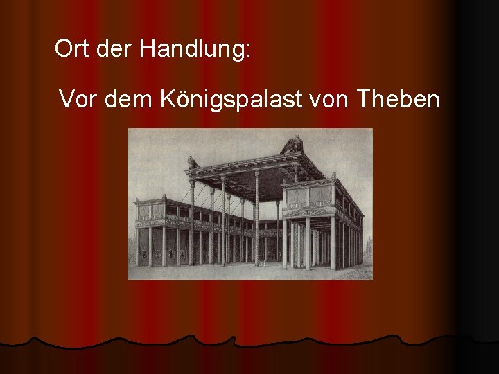 Ort der Handlung: Vor dem Königspalast von Theben 