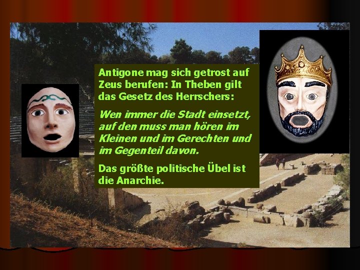 Antigone mag sich getrost auf Zeus berufen: In Theben gilt das Gesetz des Herrschers: