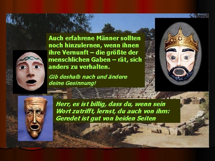 Auch erfahrene Männer sollten noch hinzulernen, wenn ihnen ihre Vernunft – die größte der