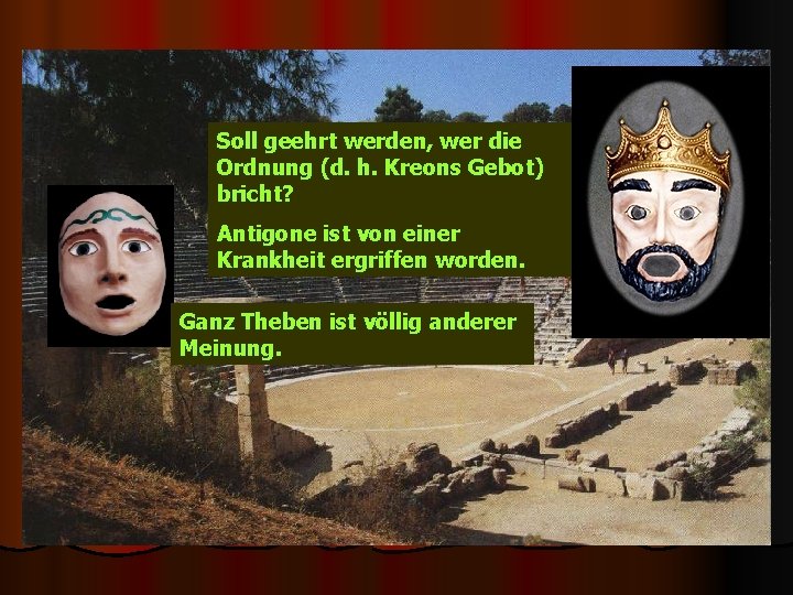 Soll geehrt werden, wer die Ordnung (d. h. Kreons Gebot) bricht? Antigone ist von