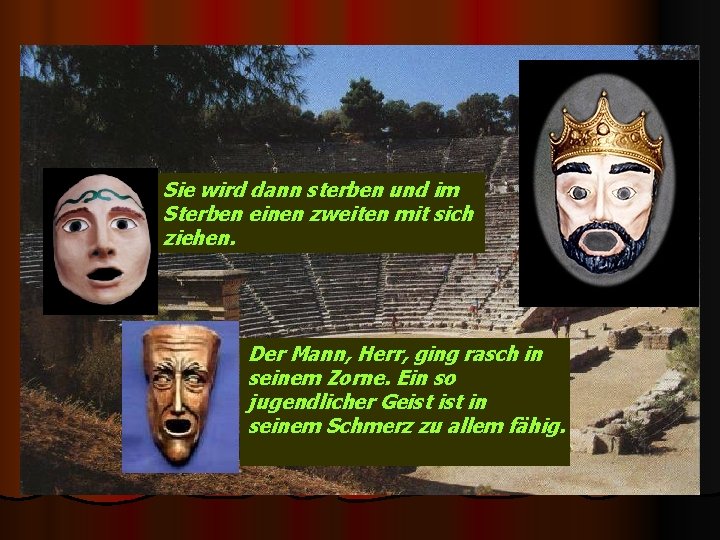 Sie wird dann sterben und im Sterben einen zweiten mit sich ziehen. Der Mann,
