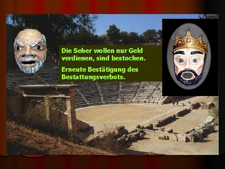 Die Seher wollen nur Geld verdienen, sind bestochen. Erneute Bestätigung des Bestattungsverbots. 