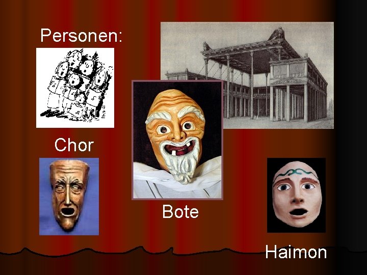 Personen: Chor Bote Haimon 