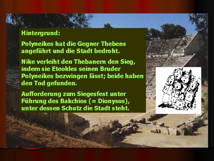 Hintergrund: Polyneikes hat die Gegner Thebens angeführt und die Stadt bedroht. Nike verleiht den