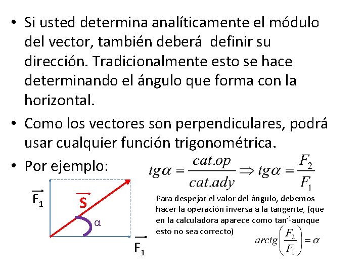  • Si usted determina analíticamente el módulo del vector, también deberá definir su