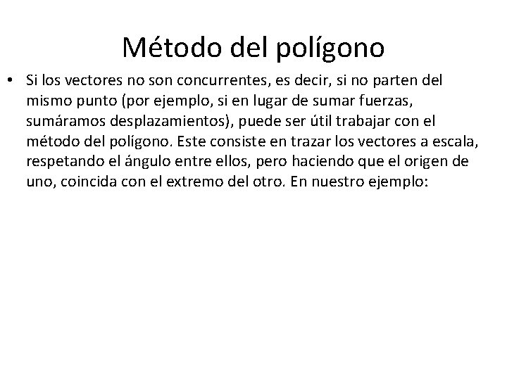 Método del polígono • Si los vectores no son concurrentes, es decir, si no