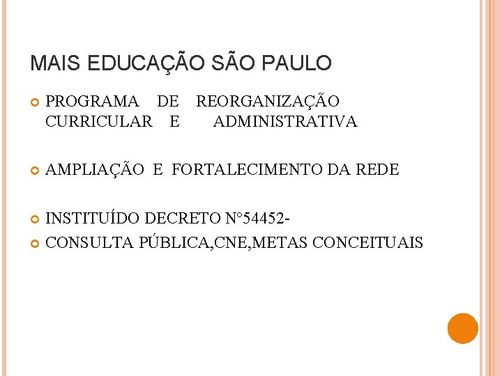 MAIS EDUCAÇÃO SÃO PAULO PROGRAMA DE REORGANIZAÇÃO CURRICULAR E ADMINISTRATIVA AMPLIAÇÃO E FORTALECIMENTO DA
