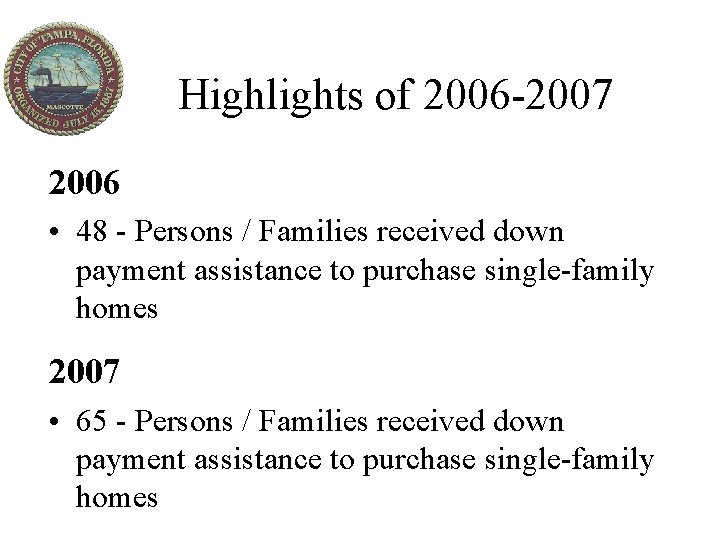 Highlights of 2006 -2007 2006 • 48 - Persons / Families received down payment