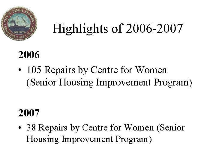 Highlights of 2006 -2007 2006 • 105 Repairs by Centre for Women (Senior Housing