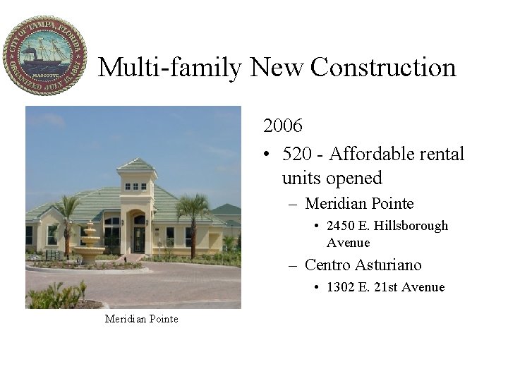Multi-family New Construction 2006 • 520 - Affordable rental units opened – Meridian Pointe