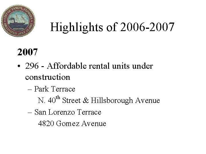 Highlights of 2006 -2007 • 296 - Affordable rental units under construction – Park