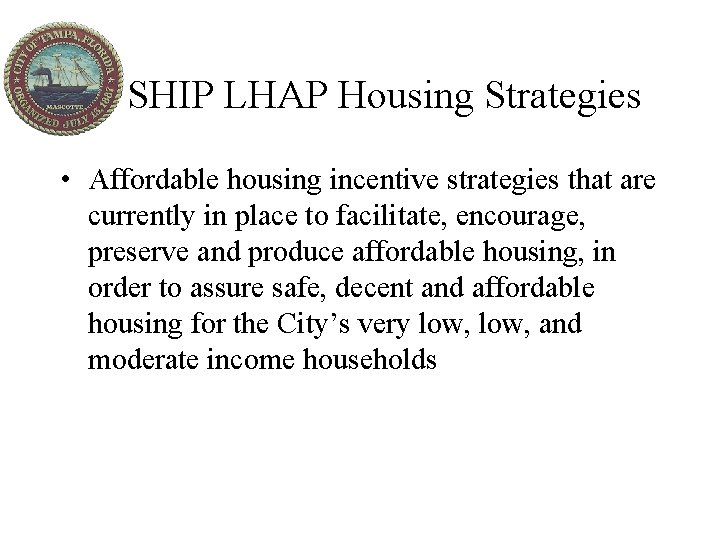 SHIP LHAP Housing Strategies • Affordable housing incentive strategies that are currently in place