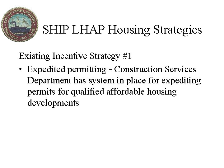 SHIP LHAP Housing Strategies Existing Incentive Strategy #1 • Expedited permitting - Construction Services