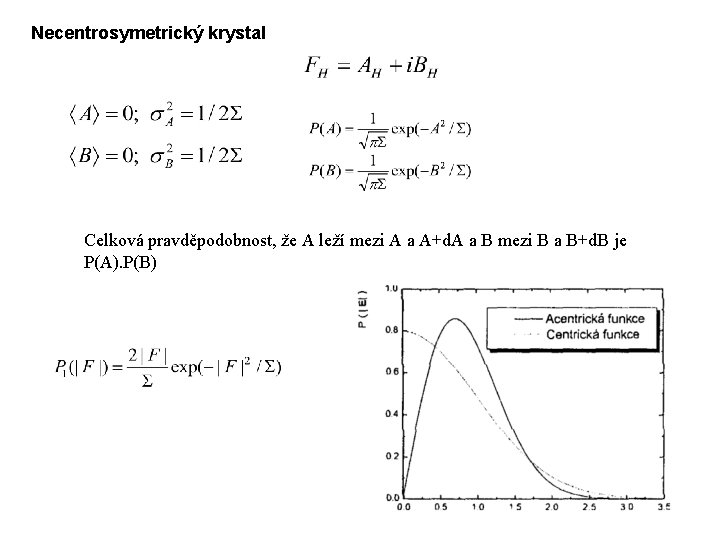 Necentrosymetrický krystal Celková pravděpodobnost, že A leží mezi A a A+d. A a B