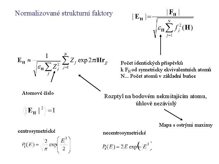 Normalizované strukturní faktory Počet identických příspěvků k FH od symetricky ekvivalentních atomů N. .