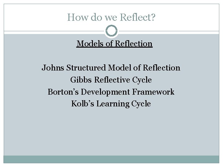 How do we Reflect? Models of Reflection Johns Structured Model of Reflection Gibbs Reflective