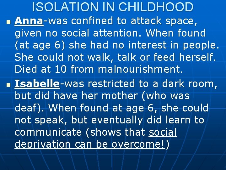 ISOLATION IN CHILDHOOD n n Anna-was confined to attack space, given no social attention.