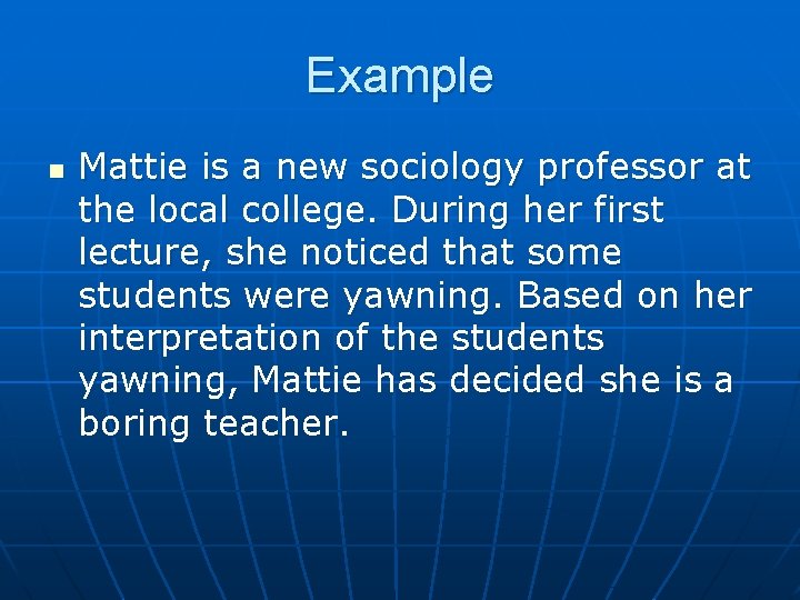 Example n Mattie is a new sociology professor at the local college. During her