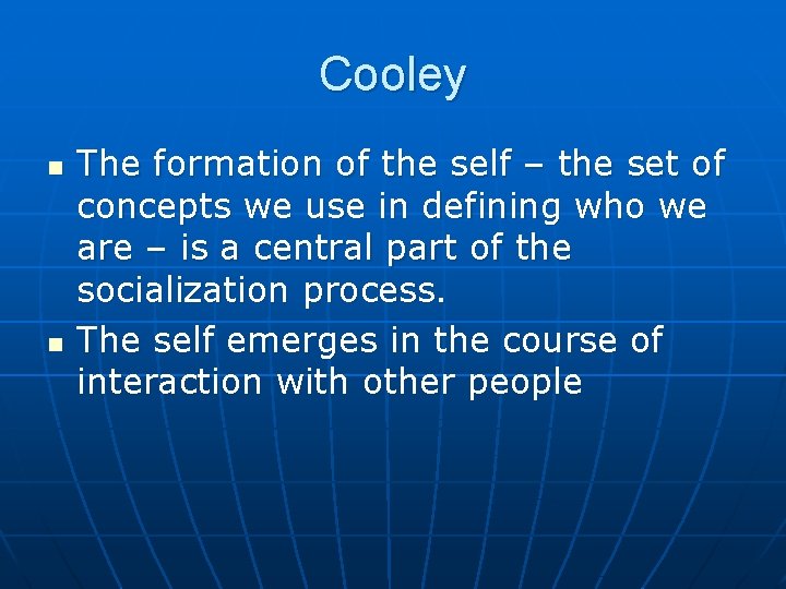 Cooley n n The formation of the self – the set of concepts we