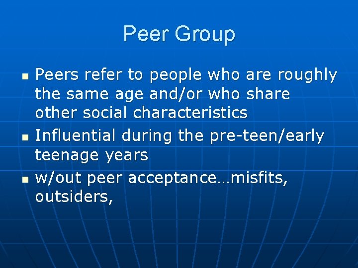 Peer Group n n n Peers refer to people who are roughly the same