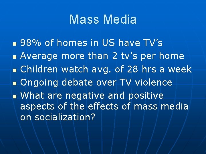 Mass Media n n n 98% of homes in US have TV’s Average more