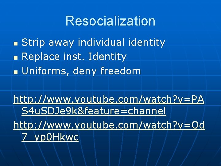 Resocialization n Strip away individual identity Replace inst. Identity Uniforms, deny freedom http: //www.